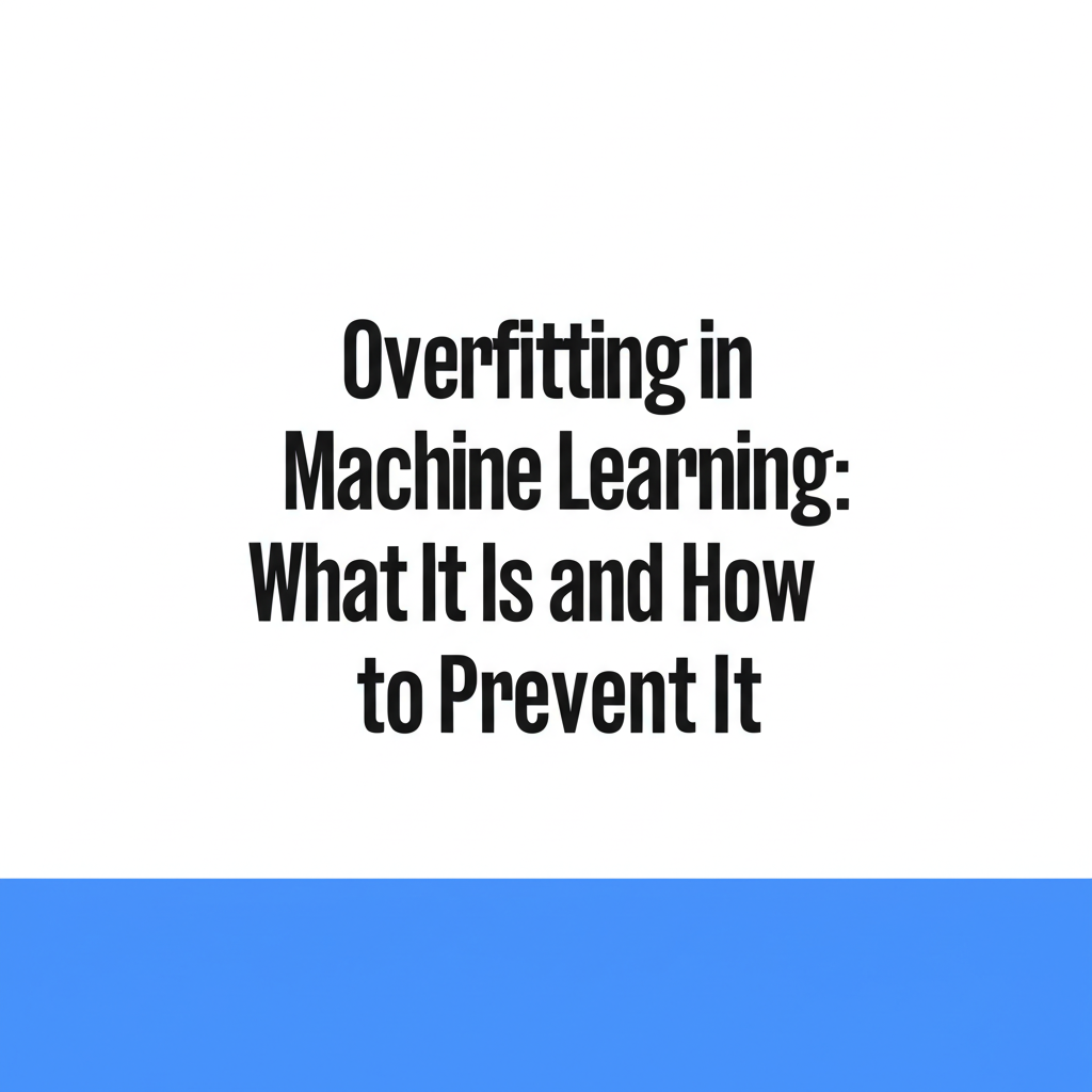 Overfitting in Machine Learning: What It Is and How to Prevent It